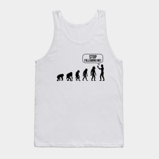 Stop following me Evolution Tank Top